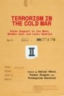 Image for Terrorism in the Cold War: State support in the West, Middle East and Latin America
