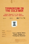 Image for Terrorism in the Cold War. State Support in the West, Middle East and Latin America