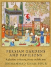 Image for Persian gardens and pavilions  : reflections in history, poetry and the arts