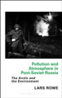 Image for Pollution and atmosphere in post-Soviet Russia: the arctic and the environment