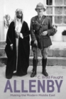 Image for Allenby: Making the Modern Middle East