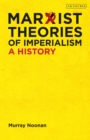 Image for Marxist theories of imperialism  : a history