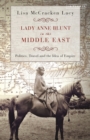 Image for Lady Anne Blunt in the Middle East  : travel, politics and the idea of empire