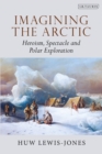 Image for Imagining the arctic  : heroism, spectacle and polar exploration