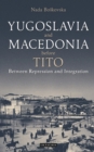 Image for Yugoslavia and Macedonia before Tito  : between repression and integration