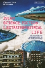Image for Islam, science fiction and extraterrestrial life  : the culture of astrobiology in the Muslim world