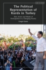 Image for The political representation of Kurds in Turkey  : new actors and modes of participation in a changing society
