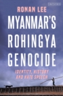 Image for Myanmar&#39;s Rohingya genocide  : identity, history and hate speech