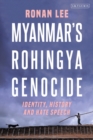 Image for Myanmar&#39;s Rohingya genocide: identity, history and hate speech
