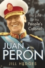 Image for Juan Peron: the life of the people&#39;s colonel