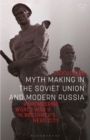 Image for Myth Making in the Soviet Union and Modern Russia