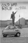 Image for Cold War Berlin: confrontations, cultures and identities
