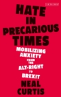 Image for Hate in precarious times  : mobilising anxiety from the alt-right to Brexit