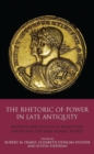 Image for Rhetoric of Power in Late Antiquity: Religion and Politics in Byzantium, Europe and the Early Islamic World