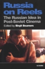 Image for Russia on reels: the Russian idea in post-Soviet cinema