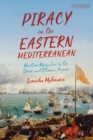 Image for Piracy in the Eastern Mediterranean: maritime marauders in the Greek and Ottoman Aegean