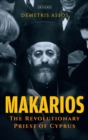Image for Makarios  : the revolutionary priest of Cyprus