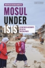 Image for Mosul Under ISIS: Eyewitness Accounts of Life in the Caliphate