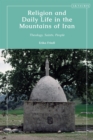 Image for Religion and daily life in the mountains of Iran  : theology, saints, people