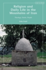 Image for Religion and daily life in the mountains of Iran: theology, saints, people