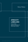 Image for Atrocity labelling  : from crimes against humanity to genocide studies