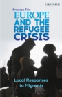 Image for Europe and the refugee crisis  : local responses to migrants