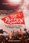Image for The Passion : Football and the Story of Modern Turkey