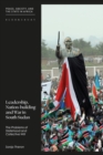 Image for Leadership, Nation-Building and War in South Sudan: The Problems of Identity, Statehood and Collective Will