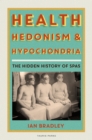 Image for Health, Hedonism and Hypochondria : The Hidden History of Spas