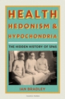 Image for Health, Hedonism and Hypochondria: The Hidden History of Spas