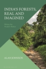 Image for India&#39;s Forests, Real and Imagined: Writing the Modern Nation