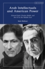 Image for Arab intellectuals and American power  : Edward Said, Charles Malik, and the US in the Middle East