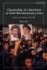 Image for Censorship of Literature in Post-Revolutionary Iran: Politics and Culture Since 1979
