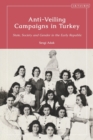 Image for Anti-veiling campaigns in Turkey: state, society and gender in the early republic