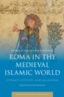 Image for Roma in the medieval Islamic world: literacy, culture, and migration