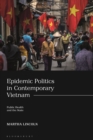 Image for Epidemic politics in contemporary Vietnam  : public health and the state