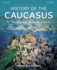 Image for History of the CaucasusVolume 2,: In the shadow of great powers