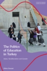 Image for Politics of Education in Turkey: Islam, Neoliberalism and Gender
