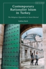 Image for Contemporary Rationalist Islam in Turkey: The Religious Opposition to Sunni Revival