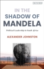 Image for In the shadow of Mandela  : political leadership in South Africa