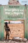 Image for Insurgency and war in Nigeria  : regional fracture and the fight against Boko Haram