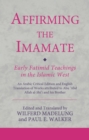 Image for Affirming the imamate  : early Fatimid teachings in the Islamic West