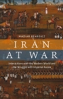 Image for Iran at War: Interactions With the Modern World and the Struggle With Imperial Russia