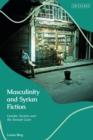 Image for Masculinity and Syrian Fiction