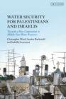 Image for Water Security for Palestinians and Israelis: Towards a New Cooperation in Middle East Water Resources