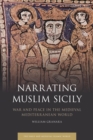 Image for Narrating Muslim Sicily  : war and peace in the medieval Mediterranean world