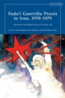 Image for Fada&#39;I Guerrilla Praxis In Iran, 1970 - 1979 : Narratives And Reflections On Everyday Life