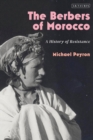 Image for The Berbers of Morocco  : a history of resistance