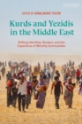 Image for Kurds and Yezidis in the Middle East  : shifting identities, borders, and the experience of minority communities