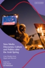 Image for New Media Discourses, Culture and Politics after the Arab Spring